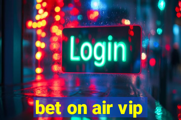bet on air vip